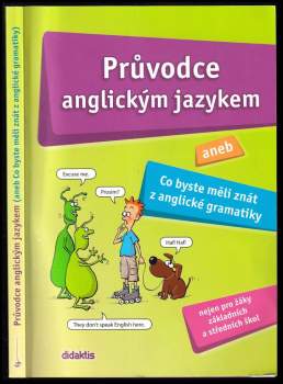 Průvodce anglickým jazykem, aneb, Co byste měli znát z anglické gramatiky