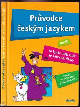 Věra Dobešová: Průvodce českým jazykem, aneb, Co byste měli znát ze základní školy