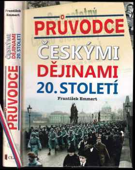 František Emmert: Průvodce českými dějinami 20 století.