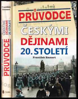 František Emmert: Průvodce českými dějinami 20. století