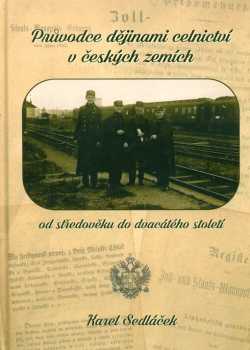 Průvodce dějinami celnictví v českých zemích od středověku do dvacátého století