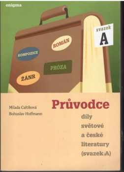 Caltíková Milada: Průvodce díly světové a české literatury