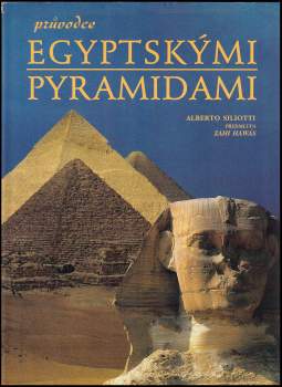 Alberto Siliotti: Průvodce egyptskými pyramidami