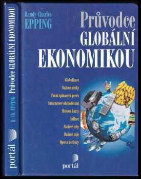 Průvodce globální ekonomikou - Randy Charles Epping (2004, Portál) - ID: 491309