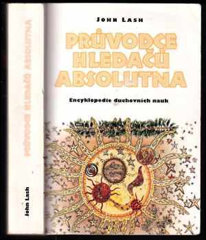 Průvodce hledačů absolutna : encyklopedie duchovních nauk - John Lash (1996, Votobia) - ID: 743093