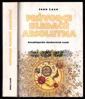 John Lash: Průvodce hledačů absolutna - encyklopedie duchovních nauk