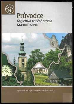 Rudolf Kögler: Průvodce Köglerova naučná stezka Krásnolipskem