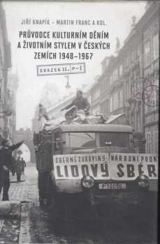 Průvodce kulturním děním a životním stylem v českých zemích 1948-1967 : I - [A-O] - Martin Franc, Jiři Knapík (2011, Academia) - ID: 1568933