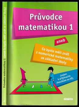 Průvodce matematikou 1, aneb, Co byste měli znát z numerické matematiky ze základní školy