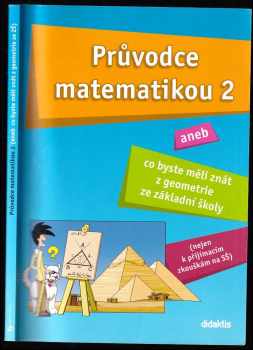 Martina Palková: Průvodce matematikou 2, aneb, Co byste měli znát z geometrie ze základní školy