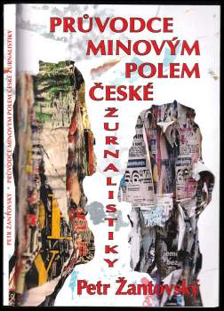 Petr Žantovský: Průvodce minovým polem české žurnalistiky