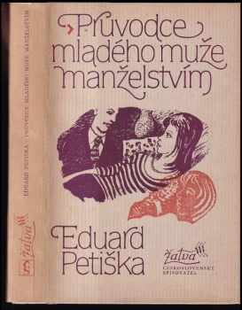 Eduard Petiška: Průvodce mladého muže manželstvím : román dvojic