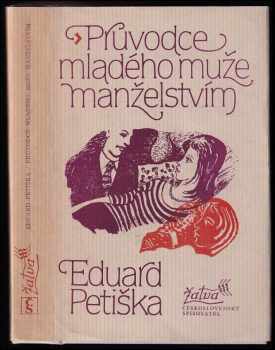 Průvodce mladého muže manželstvím : román dvojic - Eduard Petiška (1981, Československý spisovatel) - ID: 66374