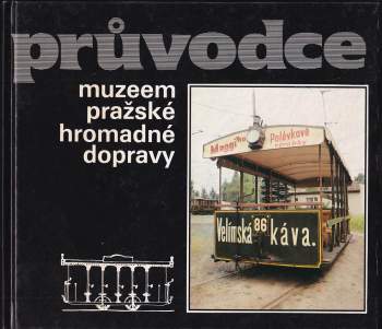 Průvodce muzeem pražské hromadné dopravy