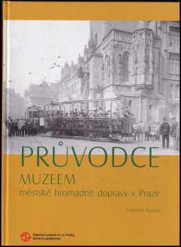 Průvodce Muzeem městské hromadné dopravy v Praze
