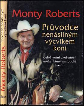 Monty Roberts: Průvodce nenásilným výcvikem koní