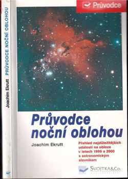 Joachim Ekrutt: Průvodce noční oblohou : přehled nejdůležitějších událostí na obloze v letech 1999 a 2000 s astronomickým slovníkem