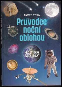 Raman Prinja: Průvodce noční oblohou pro zvídavé kluky a holky