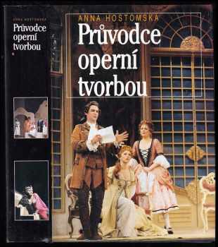 Průvodce operní tvorbou - Anna Hostomská (1993, Svoboda-Libertas) - ID: 844710