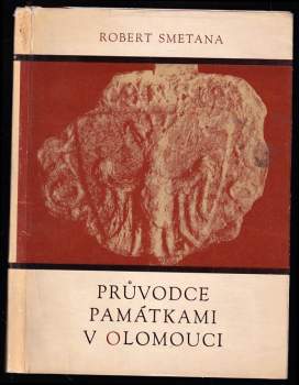 Robert Smetana: Průvodce památkami v Olomouci