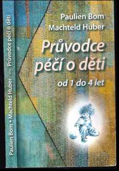 Paulien Bom: Průvodce péčí o děti od 1 do 4 let : anthroposofické podněty