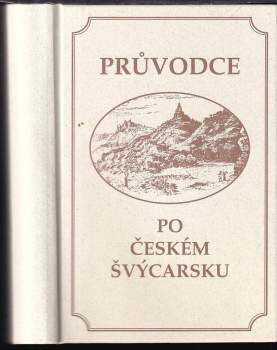 Ferdinand Náhlík: Průvodce po Českém Švýcarsku ; Führer durch die Böhmische Schweiz
