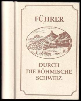 Ferdinand Náhlík: Průvodce po Českém Švýcarsku ; Führer durch die Böhmische Schweiz