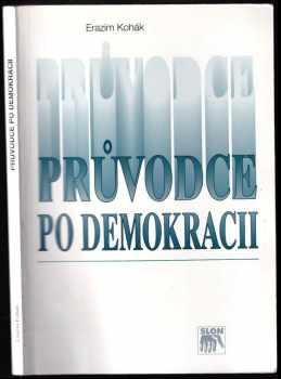 Erazim Kohák: Průvodce po demokracii