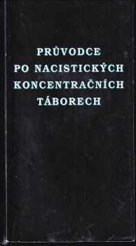 Miloslav Moulis: [Průvodce po nacistických koncentračních táborech]