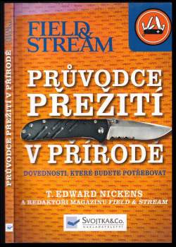 Průvodce přežití v přírodě : [dovednosti, které budete potřebovat]