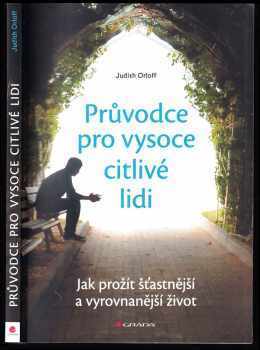 Judith Orloff: Průvodce pro vysoce citlivé lidi