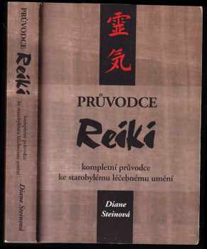 Průvodce reiki : kompletní průvodce ke starobylému léčebnému umění