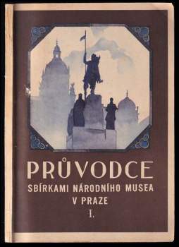 Průvodce sbírkami Národního musea v Praze