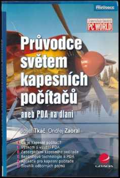 Průvodce světem kapesních počítačů, aneb, PDA na dlani - Josef Tkáč, Ondřej Zaoral (2005, Grada) - ID: 496964