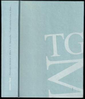 Průvodce životem a dílem T.G. Masaryka : česká otázka včera a dnes