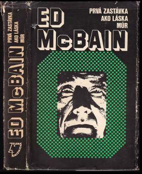 Ed McBain: Prvá zastávka. Ako láska. Múr