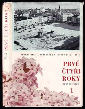 Zdeněk Fišer: Prvé čtyři roky Část 1, Kroměřížsko a Zdounecko v letech 1945-1948.