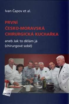 První česko-moravská chirurgická kuchařka, aneb, Jak to dělám já (chirurgové sobě)
