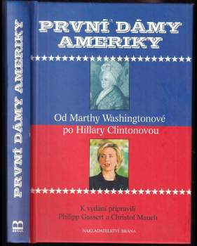 První dámy Ameriky : od Marthy Washingtonové po Hillary Clintonovou (2001, Brána) - ID: 762214
