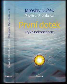 První dotek : styk s nekonečnem - Pavlína Brzáková, Jaroslav Dušek (2020, Eminent) - ID: 775541