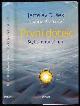 První dotek : styk s nekonečnem - Pavlína Brzáková, Jaroslav Dušek (2020, Eminent) - ID: 784600
