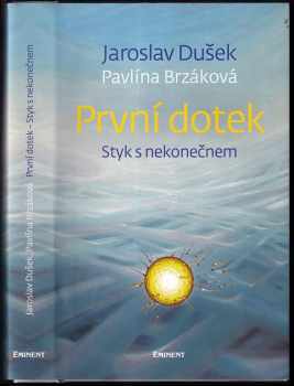 První dotek : styk s nekonečnem - Pavlína Brzáková, Jaroslav Dušek (2020, Eminent) - ID: 775918