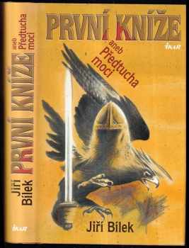 Jiří Bílek: První kníže, aneb, Předtucha moci