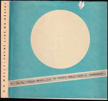První lidé na Měsíci - H. G Wells (1964, Státní nakladatelství krásné literatury a umění) - ID: 62411