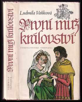 Ludmila Vaňková: První muž království - Jindřich z Lipé