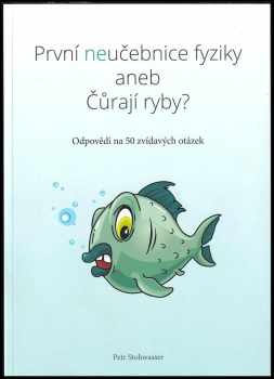 První neučebnice fyziky, aneb, Čůrají ryby?