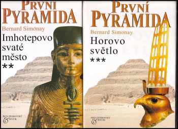 Bernard Simonay: První pyramida 1-3: Džoserovo mládí + Imhotepovo svaté město + Horovo světlo