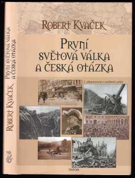 Robert Kvaček: První světová válka a česká otázka