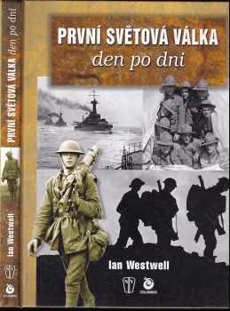 Ian Westwell: První světová válka den po dni