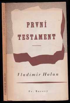 První testament : báseň - Vladimír Holan (1940, František Borový) - ID: 590118